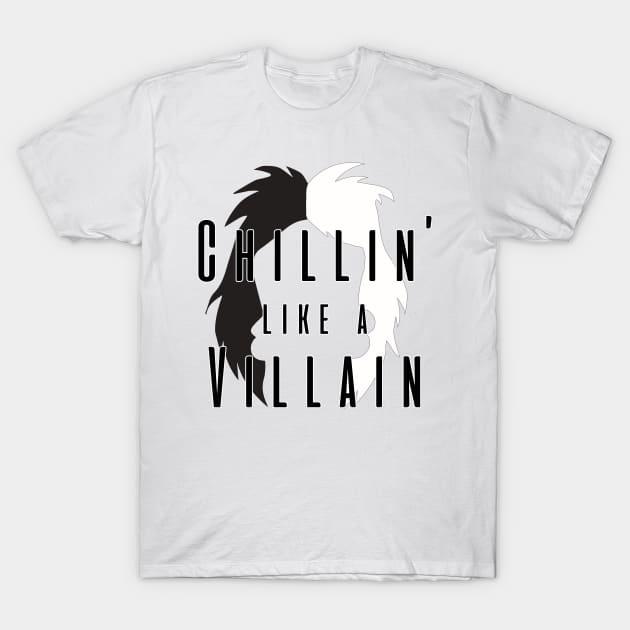 Chillin like a Villain - Cruella T-Shirt by kimhutton